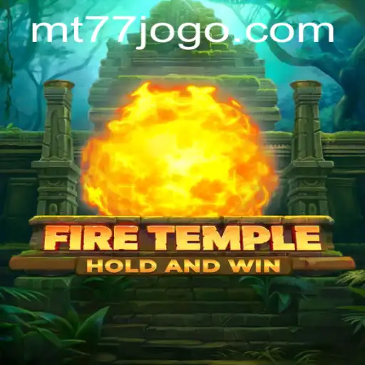 FireTemple: O Novo Jogo da MT77.GAMES que Está Conquistando o Mundo